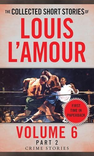 The Collected Short Stories of Louis L'Amour: Crime Stories, Part 2 (Bk. 6)