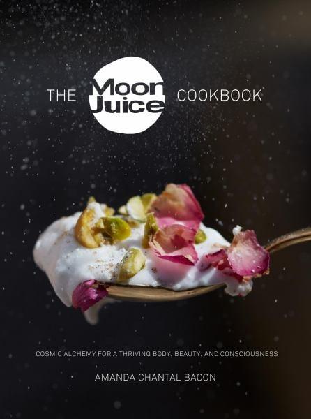 The Moon Juice Cookbook: Cosmic Alchemy for a Thriving Body, Beauty, and Consciousness