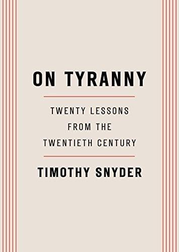 On Tyranny: Twenty Lessons From the Twentieth Century
