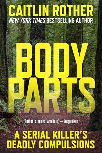 Body Parts: A Serial Killer’s Deadly Compulsions