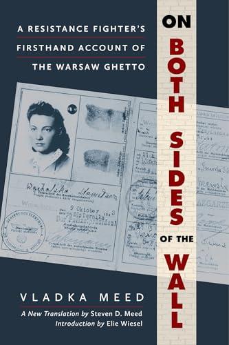 On Both Sides of the Wall: A Resistance Fighter's Firsthand Account of the Warsaw Ghetto
