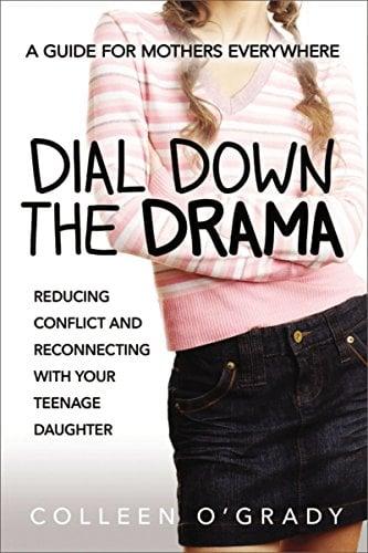 Dial Down the Drama: Reducing Conflict and Reconnecting with Your Teenage Daughter