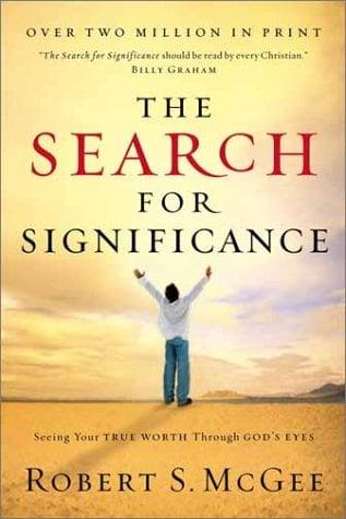 The Search for Significance: Seeing Your True Worth Through God's Eyes (Workbook Included)