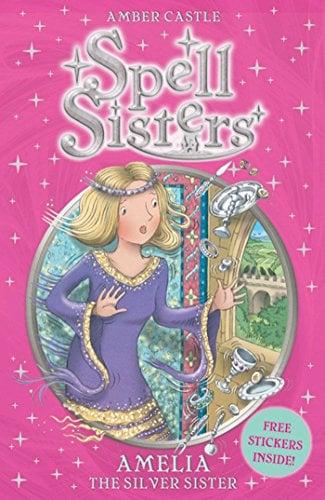 Amelia the Silver Sister (Spell Sisters, Bk. 4)