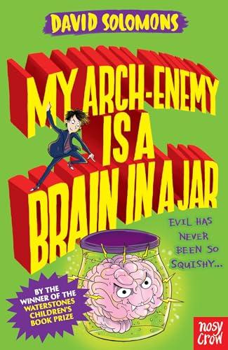 My Arch-Enemy Is a Brain in a Jar (My Brother Is a Superhero, Bk. 4)