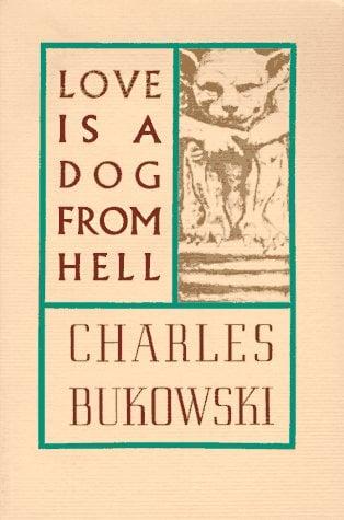 Love Is a Dog From Hell: Poems, 1974-1977