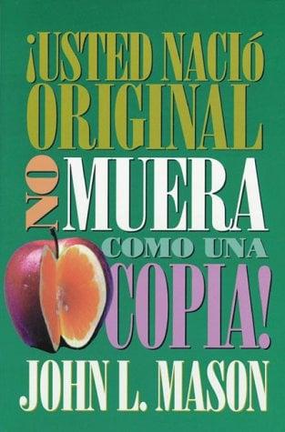 ¡Usted Nació Original, No Muera Como una Copia!
