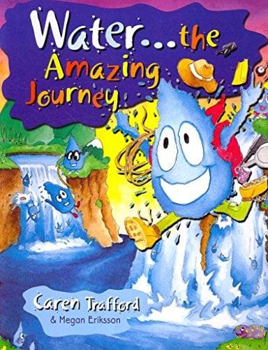 Water... The Amazing Journey (Environmental Education—Serious Fun)