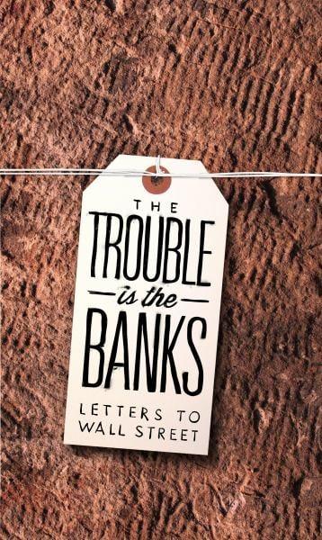 The Trouble Is the Banks: Letters to Wall Street (n+1 Research Branch Small Books Series, Issue 4)
