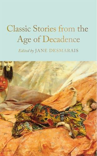 Classic Stories From the Age of Decadence (Macmillan Collector's Library)