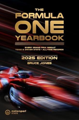 The Formula One Yearbook 2025: Every Grand Prix Result, Team & Driver Stats, All-Time Records