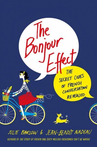 The Bonjour Effect - The Secret Codes of French Conversation Revealed