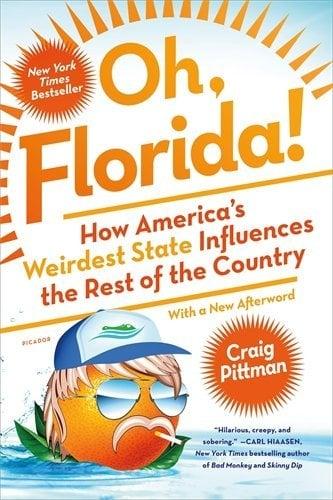 Oh, Florida!: How America's Weirdest State Influences the Rest of the Country