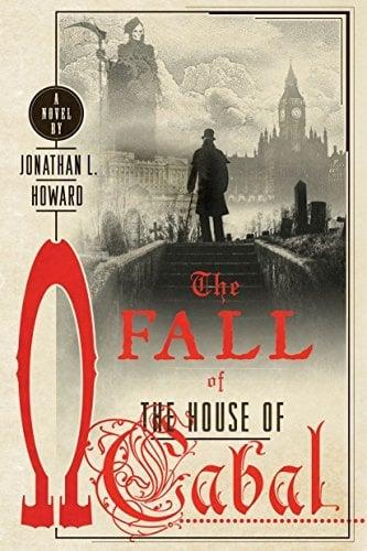 The Fall of the House of Cabal (Johannes Cabal Novel, Bk. 5)