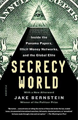 Secrecy World: Inside the Panama Papers, Illicit Money Networks, and the Global Elite