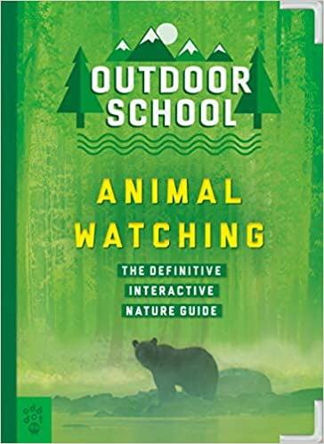 Animal Watching: The Definitive Interactive Nature Guide (Outdoor School)