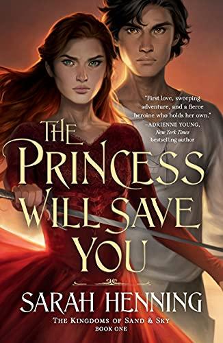 The Princess Will Save You (Kingdoms of Sand and Sky, Bk. 1)
