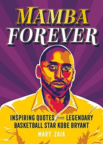 Mamba Forever: Inspiring Quotes from Legendary Basketball Star Kobe Bryant
