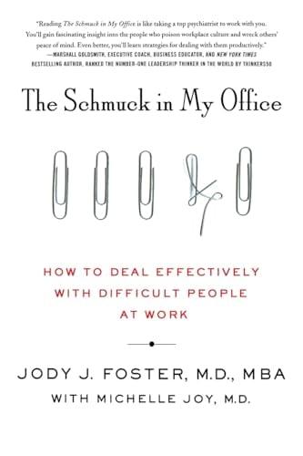 The Schmuck in My Office: How to Deal Effectively With Difficult People at Work