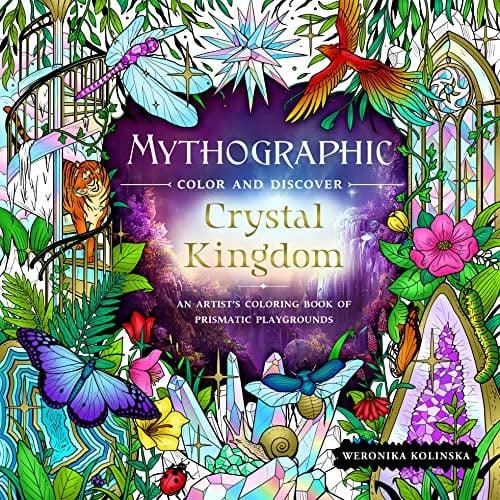 Crystal Kingdom: An Artist's Coloring Book of Prismatic Playgrounds (Mythographic: Color and Discover)