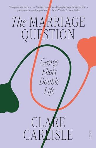The Marriage Question: George Eliot's Double Life