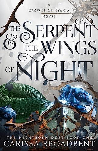 The Serpent & the Wings of Night (The Nightborn Duet, Bk. 1) (Crowns of Nyaxia, Bk. 1)