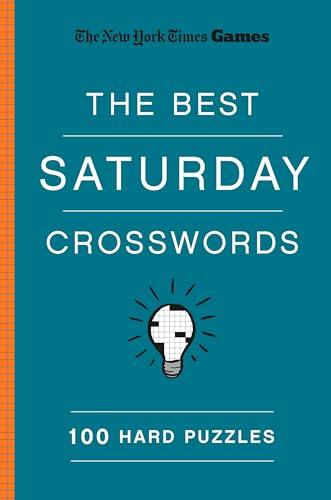 The Best Saturday Crosswords: 100 Hard Puzzles (The New York Times Games)