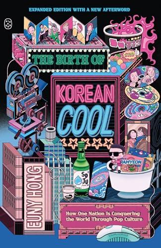 The Birth of Korean Cool: How One Nation Is Conquering the World Through Pop Culture (Expanded Edition)