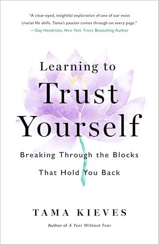 Learning to Trust Yourself: Breaking Through the Blocks That Hold You Back
