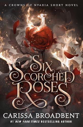 Six Scorched Roses (Crowns of Nyaxia)