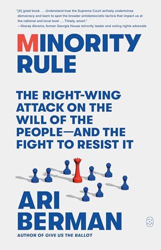 Minority Rule: The Right-Wing Attack on the Will of the People—and the Fight to Resist It