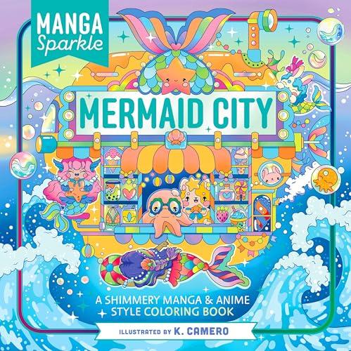 Mermaid City: A Shimmery Manga & Anime Style Coloring Art (Manga Sparkle)