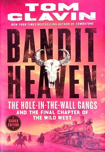 Bandit Heaven: The Hole-In-The-Wall Gangs and the Final chapter of the Wild West