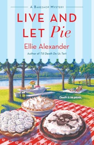 Live and Let Pie (A Bakeshop Mystery, Bk. 9)