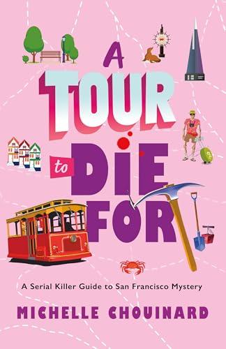 A Tour to Die For (Serial Killer Guide to San Francisco Mystery, Bk. 2)