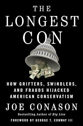 The Longest Con: How Grifters, Swindlers, and Frauds Hijacked American Conservatism
