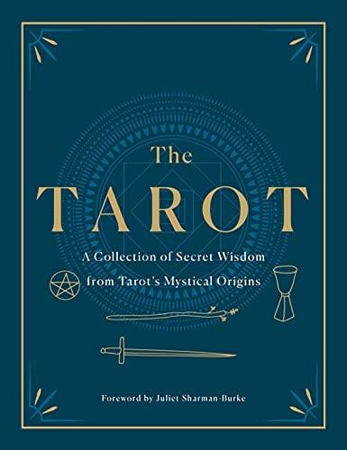 The Tarot: A Collection of Secret Wisdom from Tarot's Mystical Origins