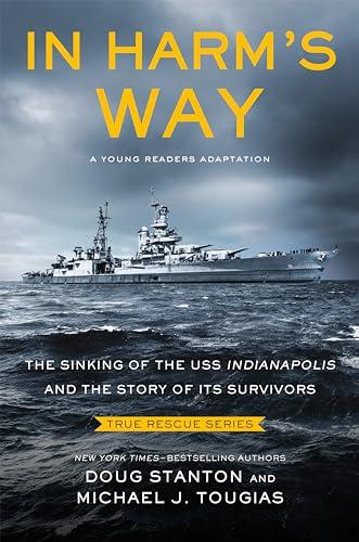 In Harm's Way: The Sinking of the USS Indianapolis and the Story of It's Survivors (True Rescue Series)