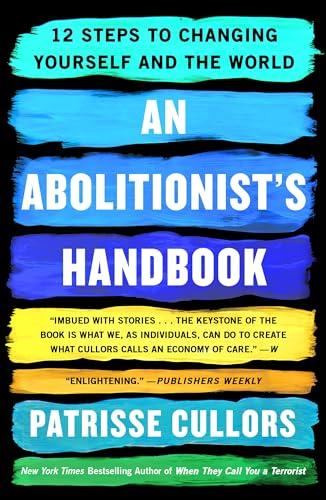 An Abolitionist's Handbook: 12 Steps to Changing Yourself and the World