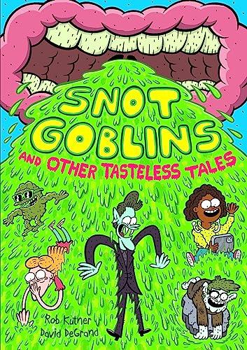 Snot Goblins and Other Tasteless Tales