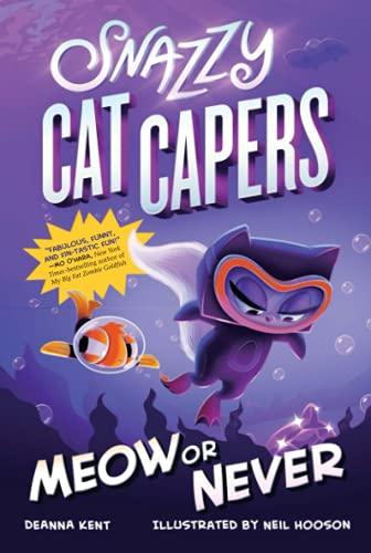 Meow or Never (Snazzy Cat Capers, Bk. 3)