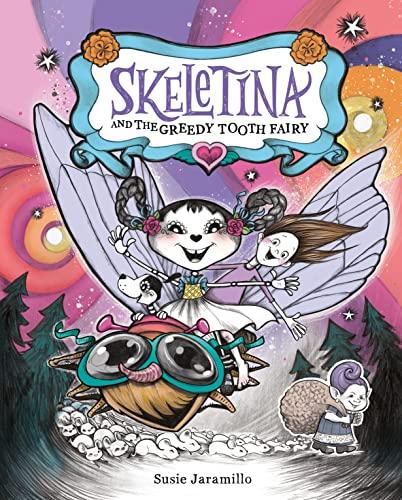 Skeletina and the Greedy Tooth Fairy (Skeletina and the In-Between World, Bk. 2)