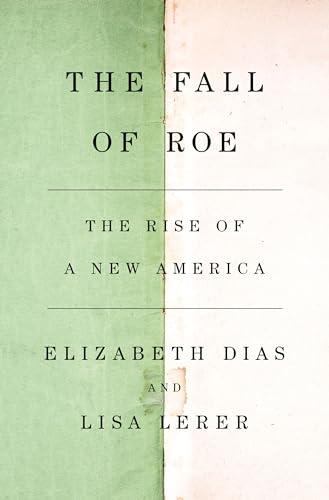 The Fall of Roe: The Rise of a New America