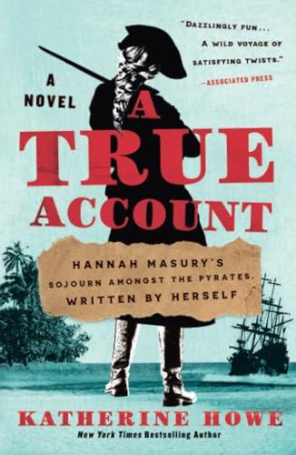 A True Account: Hannah Masury’s Sojourn Amongst the Pyrates, Written by Herself