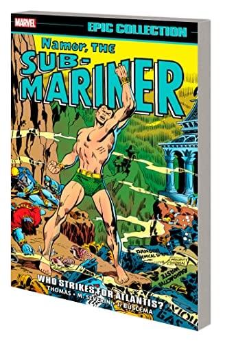 Who Strikes for Atlantis? (Namor, the Sub-Mariner Epic Collection, Volume 3)