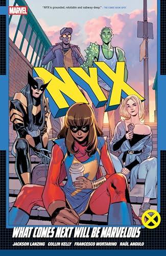 What Comes Next Will Be Marvelous (Nyx, Volume 1)