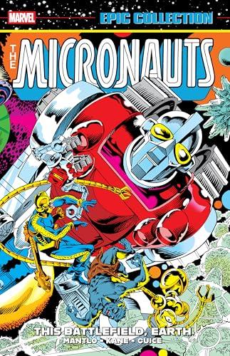 This Battlefield, Earth (The Micronauts: The Original Marvel Years, Volume 3, Epic Collection)