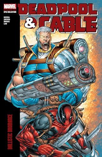 Ballistic Bromance (Deadpool & Cable, Volume1, Modern Era Epic Collection)