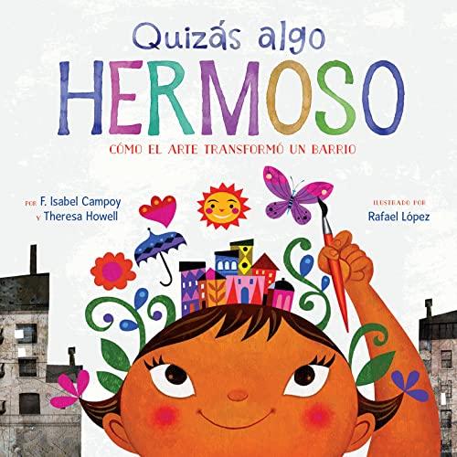 Quizas Algo Hermoso (Como el Arte Transformo Un Barrio)