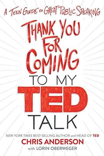 Thank You For Coming To My Ted Talk: A Teen Guide to Great Public Speaking
